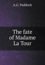 The fate of Madame La Tour