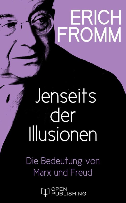 Jenseits der Illusionen. Die Bedeutung von Marx und Freud - cover