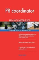 PR Coordinator Red-Hot Career Guide; 2557 Real Interview Questions