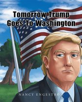 Tomorrow Trump Goes To Washington