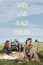 When Love Is Not Enough