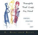 Omslag Thoughts That Cross My Mind Prose, Poetry and Art