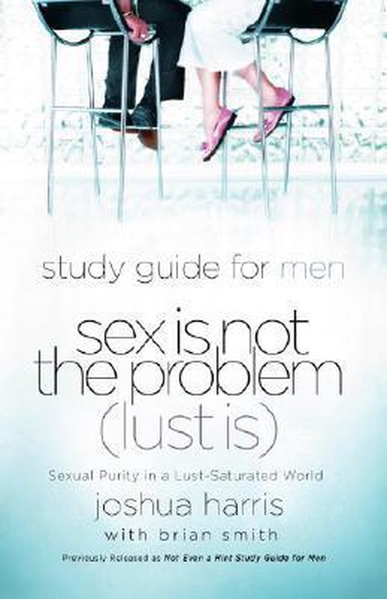 Sex Is Not The Problem Lust Is 9781590526101 Joshua Harris Boeken 3700
