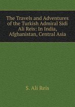 The Travels and Adventures of the Turkish Admiral Sidi Ali Reis