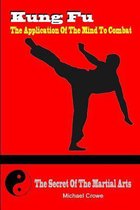 Kung Fu, The Application Of The Mind To Combat