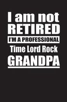 I Am Not Retired I'm A Professional Time Lord Rock Grandpa