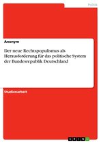 Der neue Rechtspopulismus als Herausforderung für das politische System der Bundesrepublik Deutschland