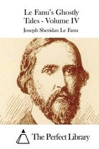 Le Fanu's Ghostly Tales - Volume IV