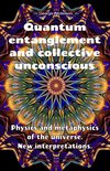 Quantum Entanglement and Collective Unconscious. Physics and Metaphysics of the Universe. New Interpretations.