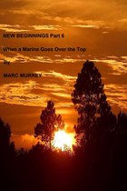 New Beginnings 6 - New Beginnings Part 6: When A Marine Goes Over The Top