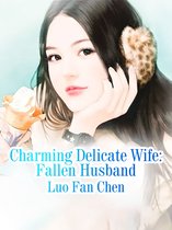 Volume 1 1 - Charming Delicate Wife: Fallen Husband