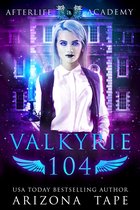 The Afterlife Academy: Valkyrie 4 - Valkyrie 104