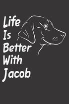 Life Is Better With Jacob