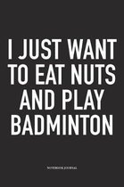 I Just Want to Eat Nuts and Play Badminton