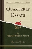 Quarterly Essays (Classic Reprint)