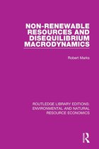 Routledge Library Editions: Environmental and Natural Resource Economics - Non-Renewable Resources and Disequilibrium Macrodynamics