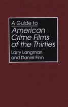 Bibliographies and Indexes in the Performing Arts-A Guide to American Crime Films of the Thirties