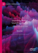 Palgrave Studies in Sound - Sounding Bodies Sounding Worlds