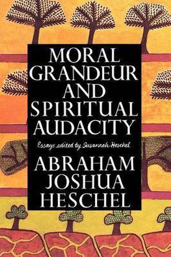 Boek kaft met de titel 'Moral Grandeur and Spiritual Audacity' door Abraham Joshua Heschel, met gestileerde bomen op een oranje achtergrond.