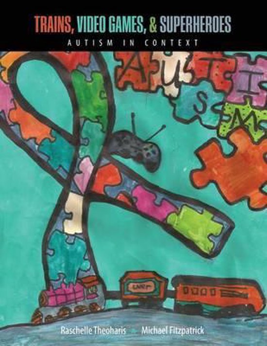 Trains, Video Games, AND Super Heroes: Autism in Context - cover
