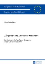 Europaeische Hochschulschriften / European University Studies / Publications Universitaires Européennes 2045 - «Aergernis» und «moderner Klassiker»