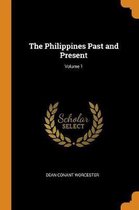 The Philippines Past and Present; Volume 1