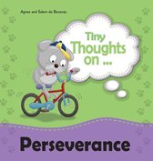 Tiny Thoughts- Tiny Thoughts on Perseverance