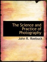 The Science and Practice of Photography