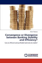 Convergence or Divergence between Banking Stability and Efficiency?