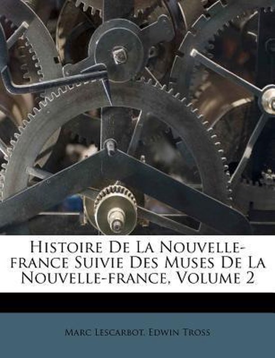 Histoire De La Nouvelle-france Suivie Des Muses De La Nouvelle-france, Volume 2