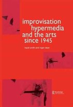 Improvisation, Hypermedia and the Arts Since 1945
