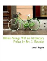 Hillside Musings, with an Introductory Preface by REV. S. Macaulay