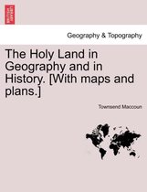 The Holy Land in Geography and in History. [With Maps and Plans.]