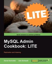 MySQL Admin Cookbook LITE: Configuration, Server Monitoring, Managing Users