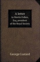 A Letter to Martin Folkes, Esq, President of the Royal Society