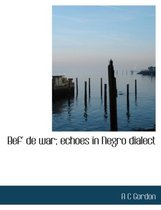 Bef' de War; Echoes in Negro Dialect