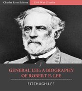General Lee: A Biography of Robert E. Lee (Illustrated Edition)