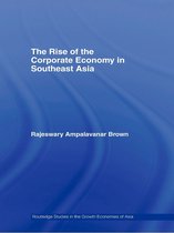 Routledge Studies in the Growth Economies of Asia - The Rise of the Corporate Economy in Southeast Asia