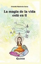 La Magia de la Vida Esta En Ti