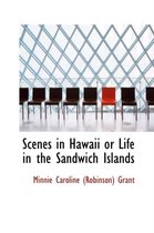 Scenes in Hawaii or Life in the Sandwich Islands