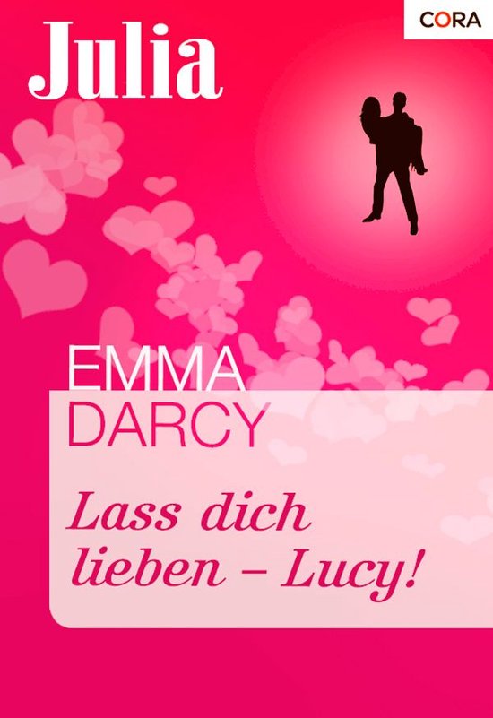 Julia 1476 Lass dich lieben Lucy! (ebook), Emma Darcy