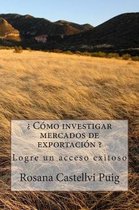 C mo Investigar Mercados de Exportaci n ?