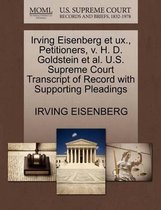 Irving Eisenberg Et Ux., Petitioners, V. H. D. Goldstein Et Al. U.S. Supreme Court Transcript of Record with Supporting Pleadings
