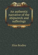 An authentic narrative of the shipwreck and sufferings