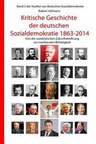 Kritische Geschichte Der Deutschen Sozialdemokratie 1863-2014