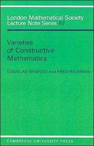 London Mathematical Society Lecture Note SeriesSeries Number 97- Varieties of Constructive Mathematics