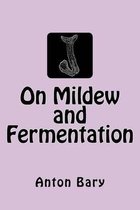 On Mildew and Fermentation