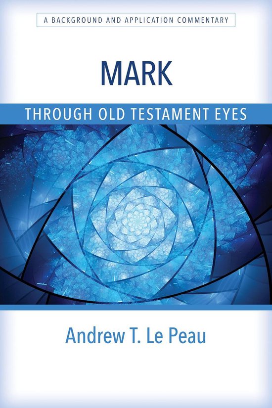 Through Old Testament Eyes - Mark Through Old Testament Eyes