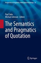 Perspectives in Pragmatics, Philosophy & Psychology 15 - The Semantics and Pragmatics of Quotation