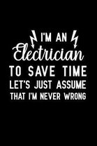 I'm An Electrician to save time let's just assume that i'm never wrong